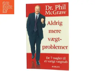 Aldrig mere vægtproblemer : de 7 nøgler til et varigt vægttab af Phillip C. McGraw (Bog)