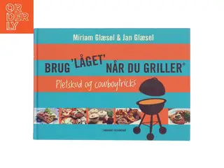 Brug "låget" når du griller - pletskud & cowboytricks af Miriam Glæsel (Bog)