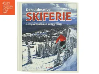 Den ultimative skiferie : inspiration til nye skioplevelser af Steffen Kjær (Bog)