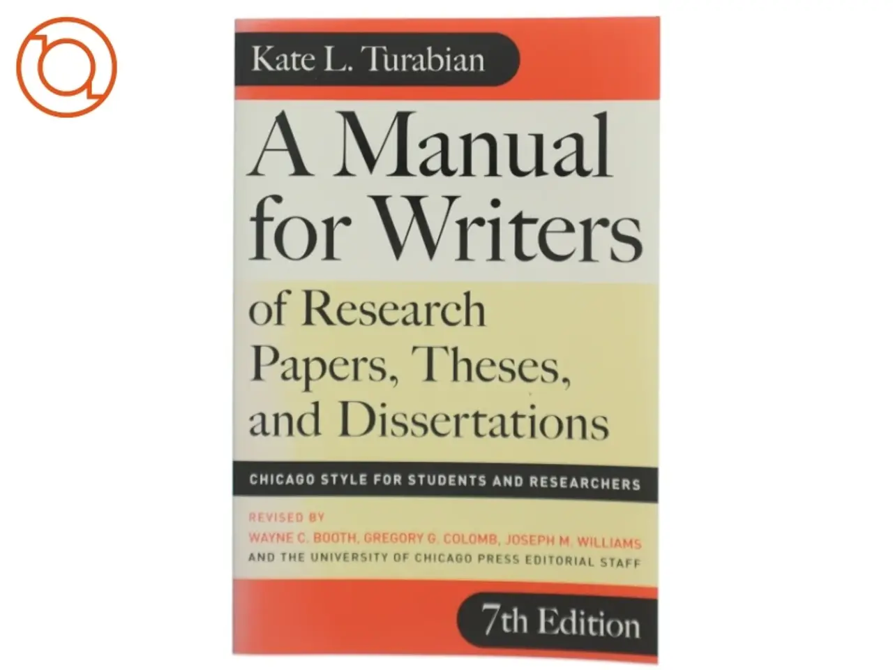 Billede 1 - A manual for writers of research papers, theses, and dissertations : Chicago style for students and researchers af Kate L. Turabian (Bog)