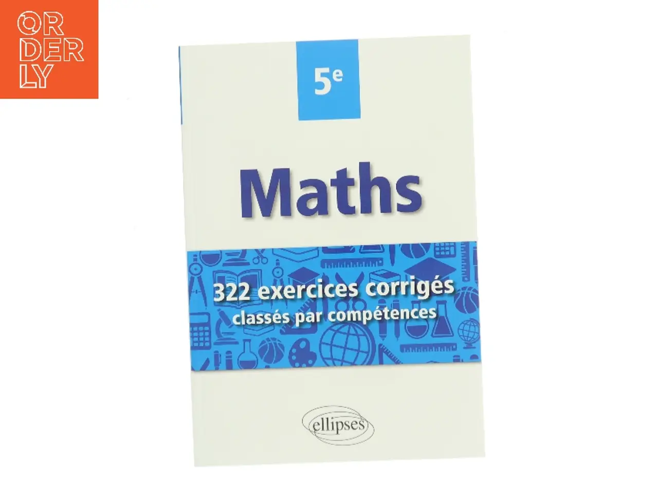 Billede 1 - Maths 5e - 322 exercices corrigés classés par compétences af Ukendt forfatter (Bog)