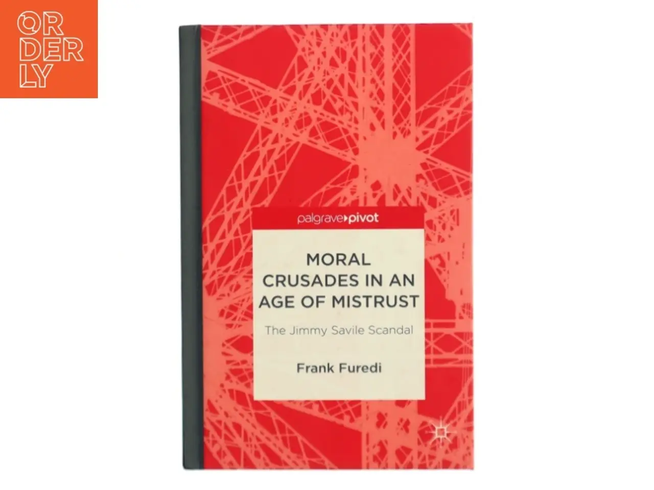 Billede 1 - Moral crusades in an age of mistrust : the jimmy savile scandal af Frank Furedi (Bog)