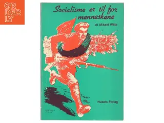 Socialisme er til for menneskene af Mikael Witte (Bog)