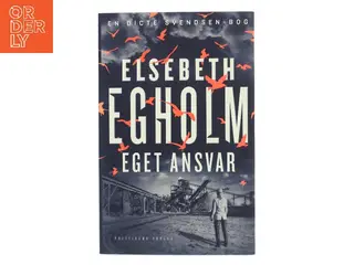 Eget ansvar af Elsebeth Egholm (Bog)