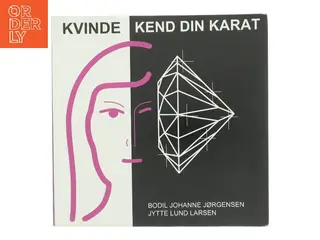 Kvinde kend din karat af Bodil Johanne Jørgensen (Bog)