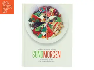 Sund morgen : morgenmad i en skål, lækkert, nemt og nærende af David Bez (Bog)