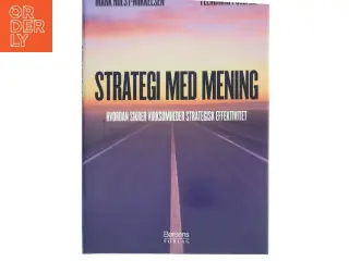 Strategi med mening : hvordan sikrer virksomheder strategisk effektivitet (Bog)