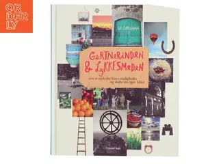Gartnerinden & Lykkesmeden : om at opdyrke livets muligheder og skabe sin egen lykke af Sif Orellana (Bog)