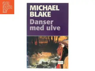 Danser med Ulve af Michael Blake (f. 1943) (Bog)