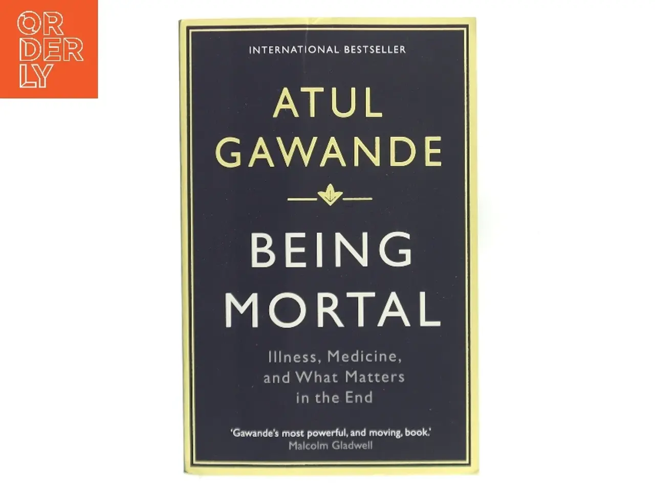 Billede 1 - Being mortal : illness, medicine and what matters in the end af Atul Gawande (Bog)