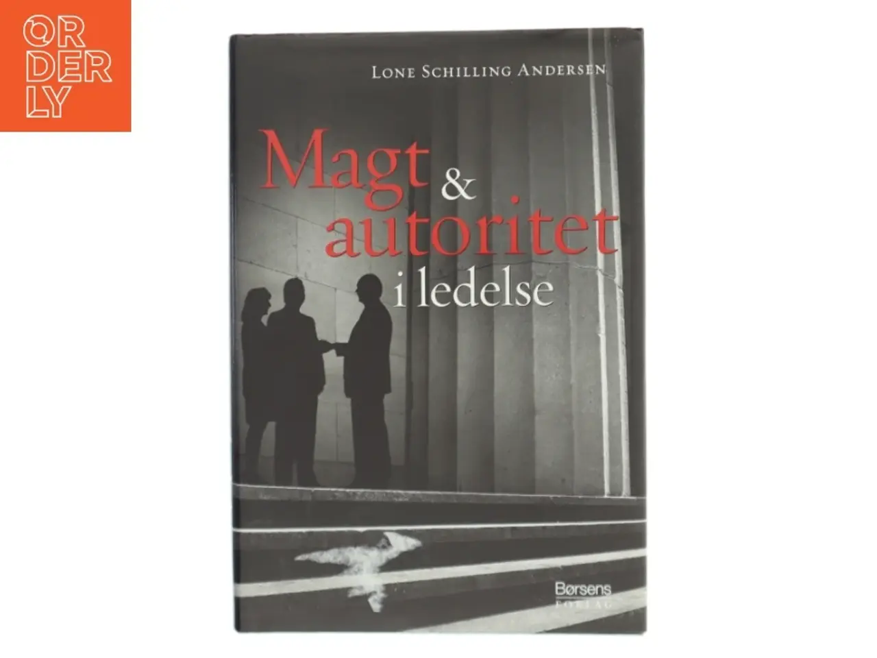 Billede 1 - Magt og autoritet i ledelse af Lone Schilling Andersen (Bog)