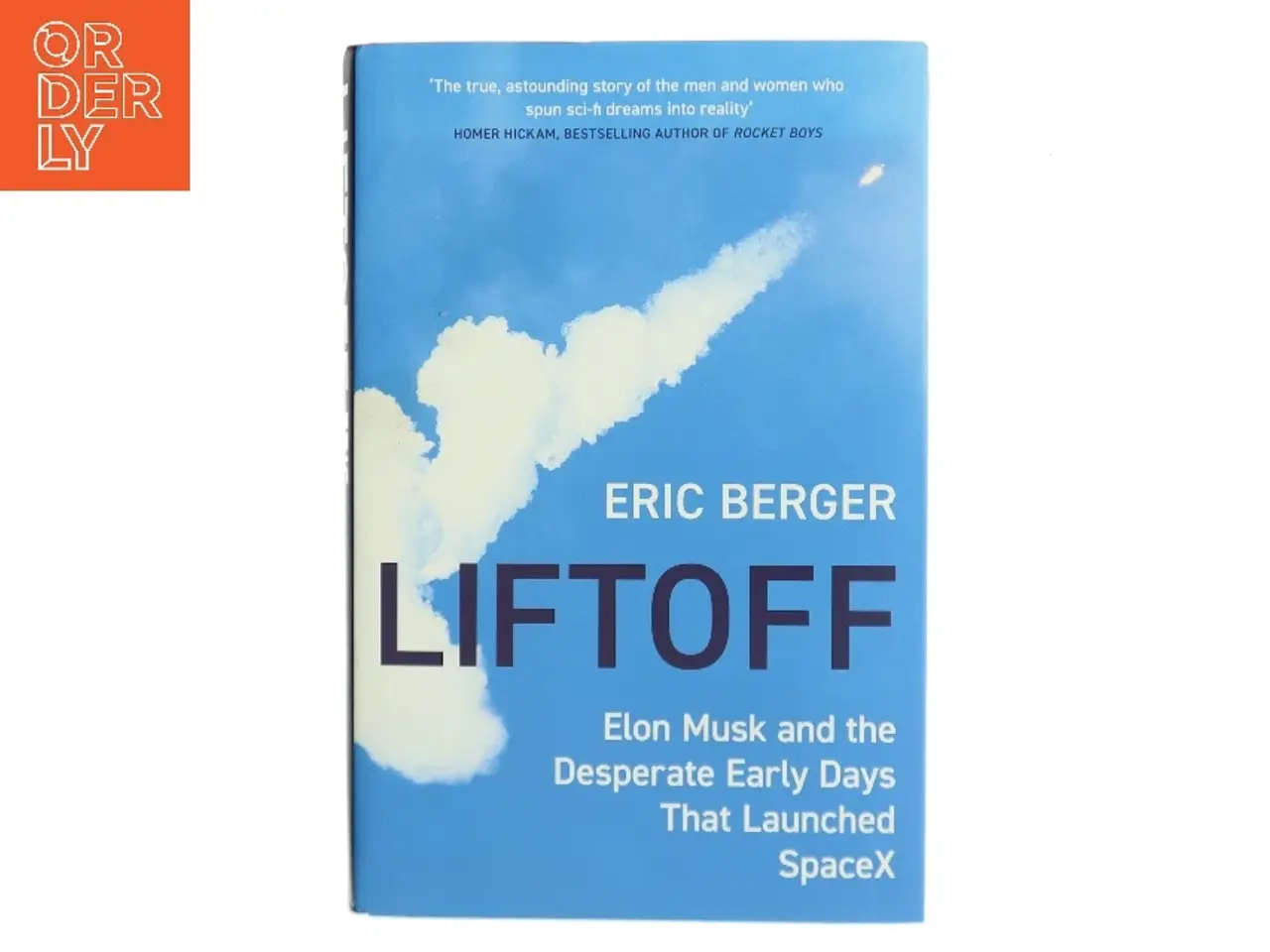 Billede 1 - Liftoff : Elon Musk and the desperate early days that launched SpaceX af Eric Berger (Bog)