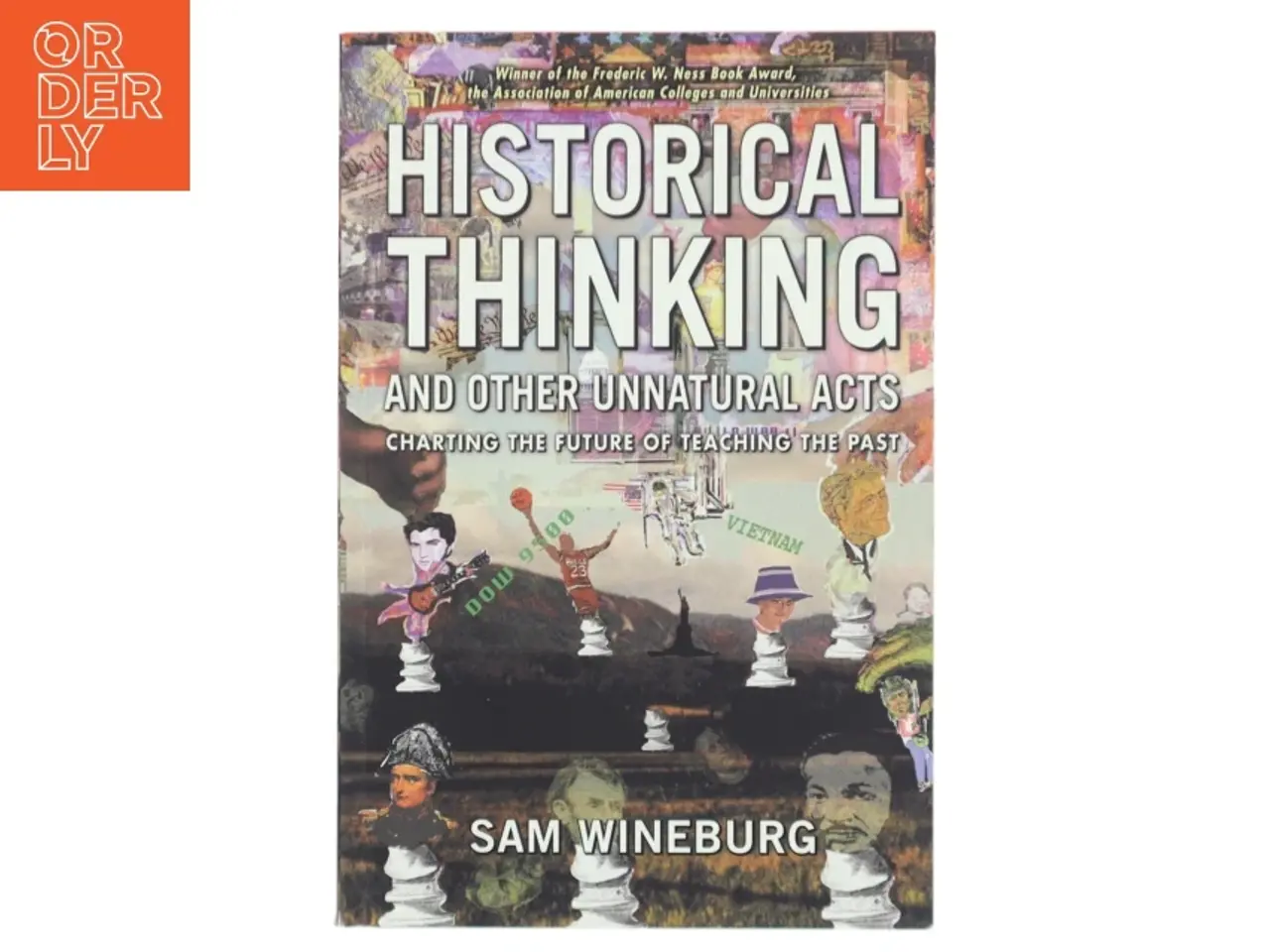 Billede 1 - Historical thinking and other unnatural acts : charting the future of teaching the past af Samuel Wineburg (Bog)