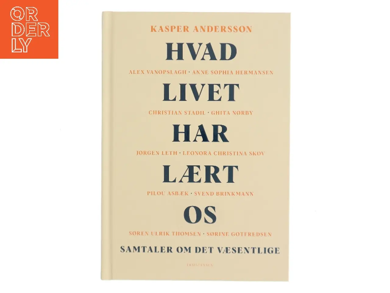 Billede 1 - Hvad livet har lært os : samtaler om det væsentlige af Kasper Andersson (Bog)