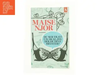 Du ser træt ud, skal jeg ikke holde dine bryster? af Maise Njor