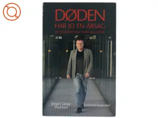 Døden har jo en årsag : retsmedicinske fortællinger af Jørgen Lange Thomsen (Bog)
