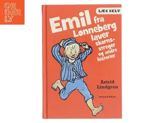 Emil fra Lønneberg laver skarnsstreger og andre historier af Astrid Lindgren (Bog)