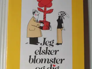 Jeg elsker blomster – og dig (Humor)