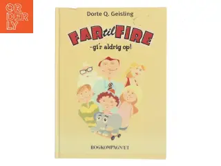 Far til fire - gi'r aldrig op! af Dorte Q. Geisling (Bog)