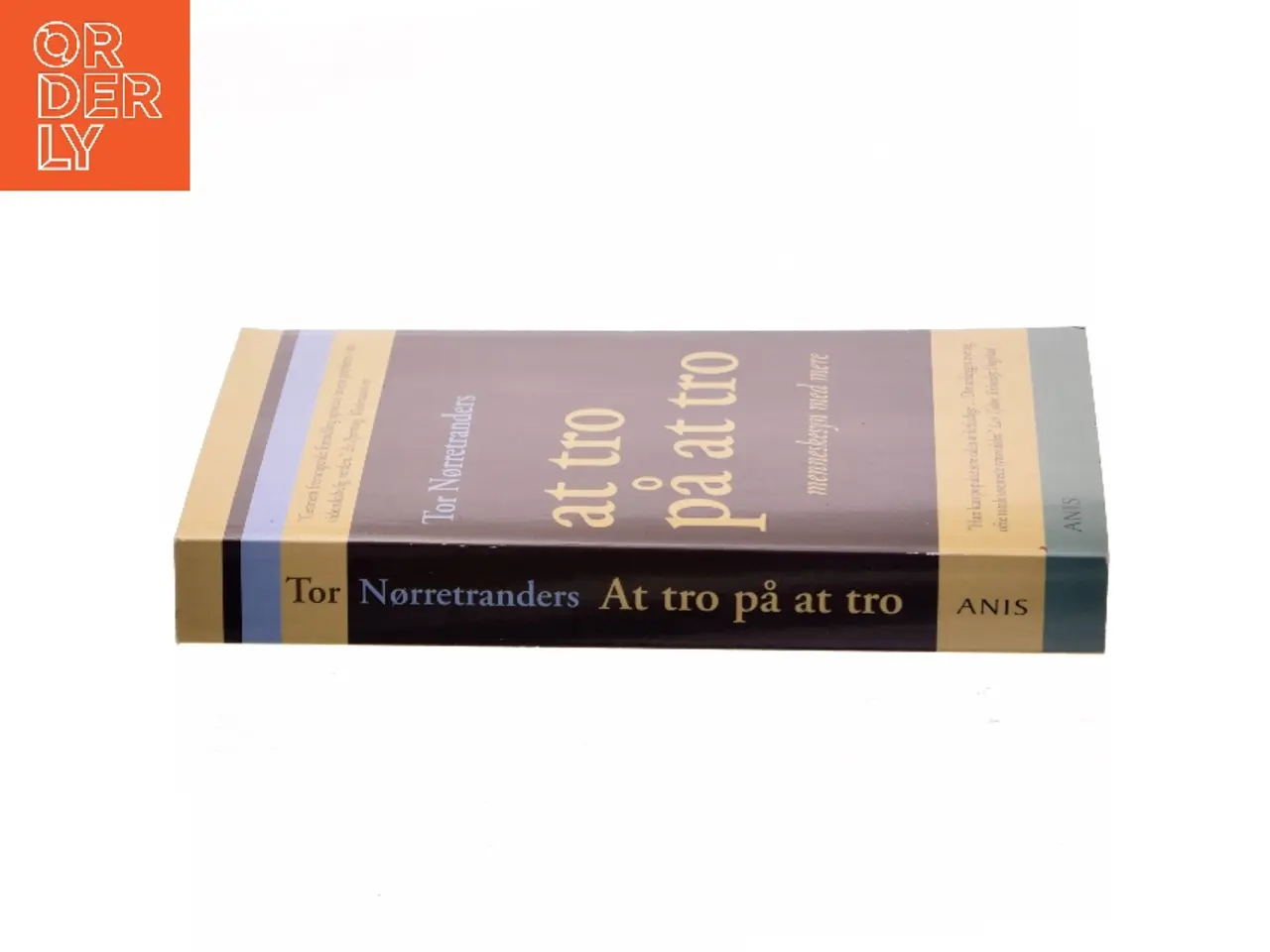 Billede 2 - At tro på at tro : menneskesyn med mere af Tor Nørretranders (Bog)
