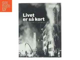 Livet er så kort og man er så længe død af Københavns Brandvæsen (Bog)
