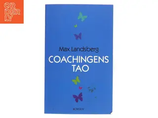 Coachingens tao : forøg din effektivitet på arbejdet ved at inspirere og udvikle dem, der omgiver dig af Max Landsberg (Bog)