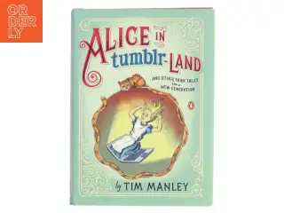 Alice in tumblr-land : and other fairy tales for a new generation af Tim Manley (Bog)