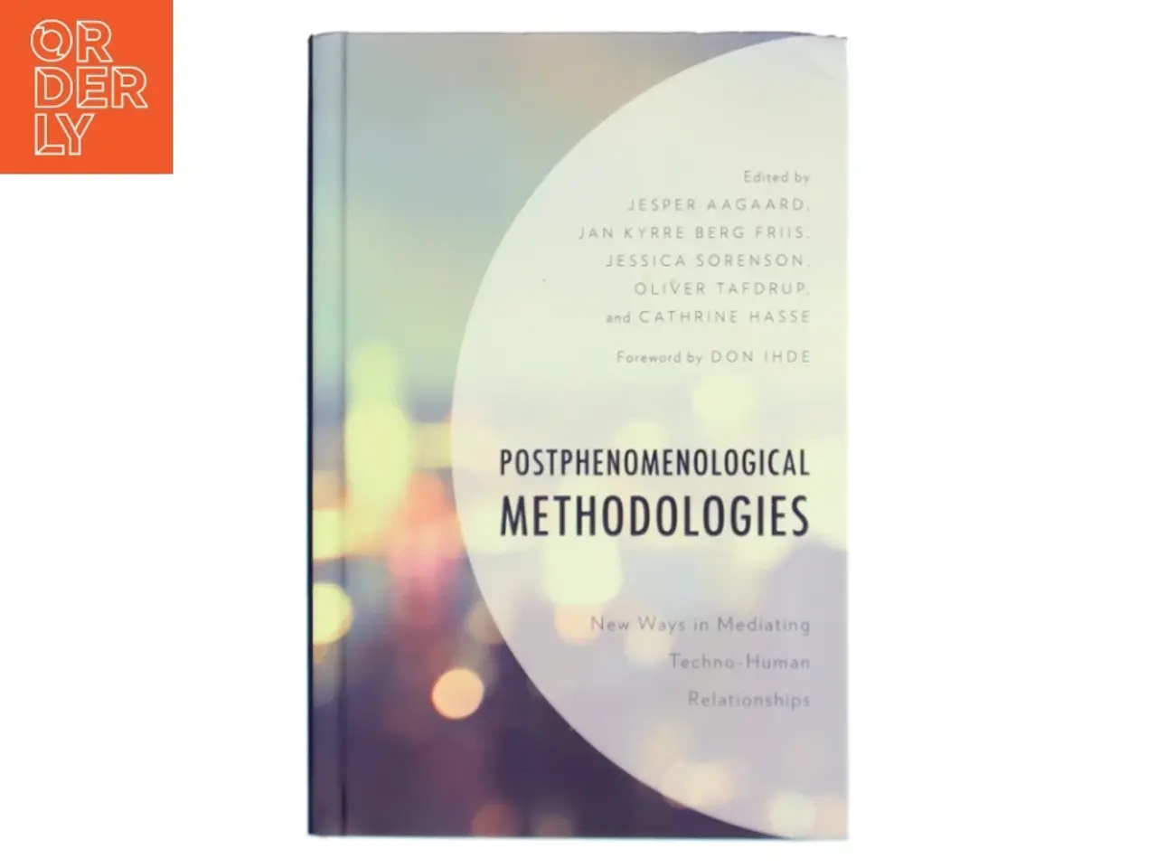 Billede 1 - Postphenomenological methodologies : new ways in mediating techno-human relationships (Bog)