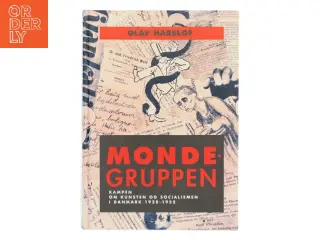 Mondegruppen : kampen om kunsten og socialismen i Danmark 1928-32 af Olav Harsløf (Bog)