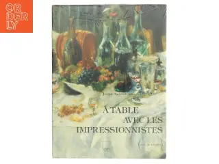 Bog: A table avec les impressionnistes af Jocelyn Hackforth-Jones (Bog)