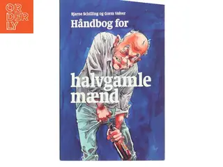 Håndbog for halvgamle mænd af Bjarne Schilling (Bog)