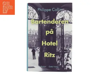 Bartenderen på Hotel Ritz : roman af Philippe Collin (f. 1975) (Bog)