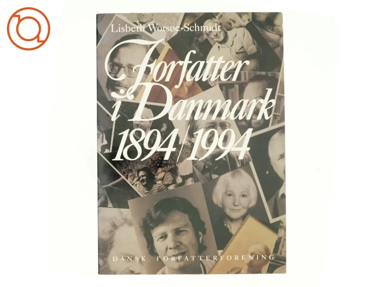 Billede 1 - Forfatter i Danmark 1894/1994 af lisbeth Worsøe-Schmidt (bog)