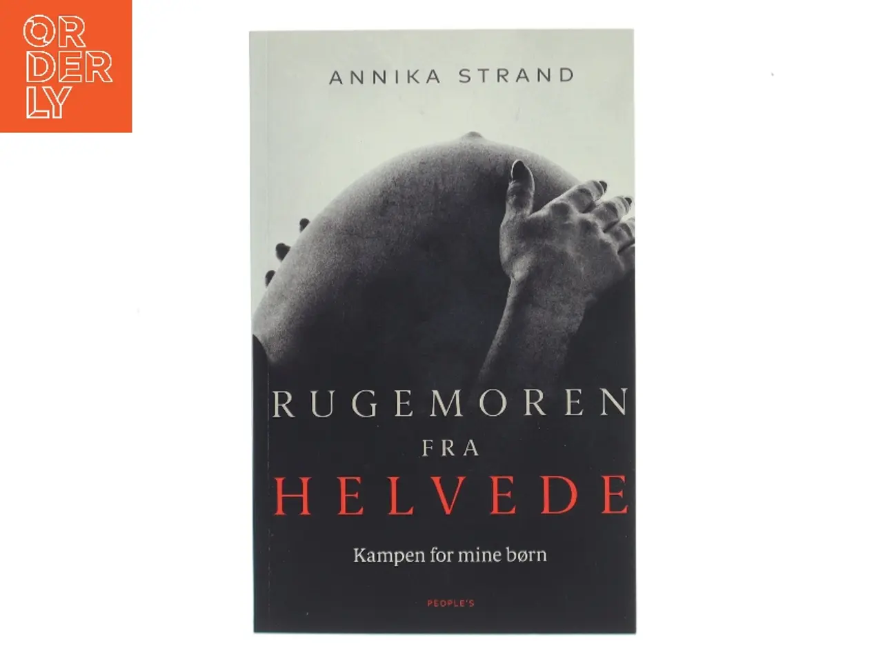 Billede 1 - Rugemoren fra helvede : kampen for mine børn af Annika Strand (Bog)