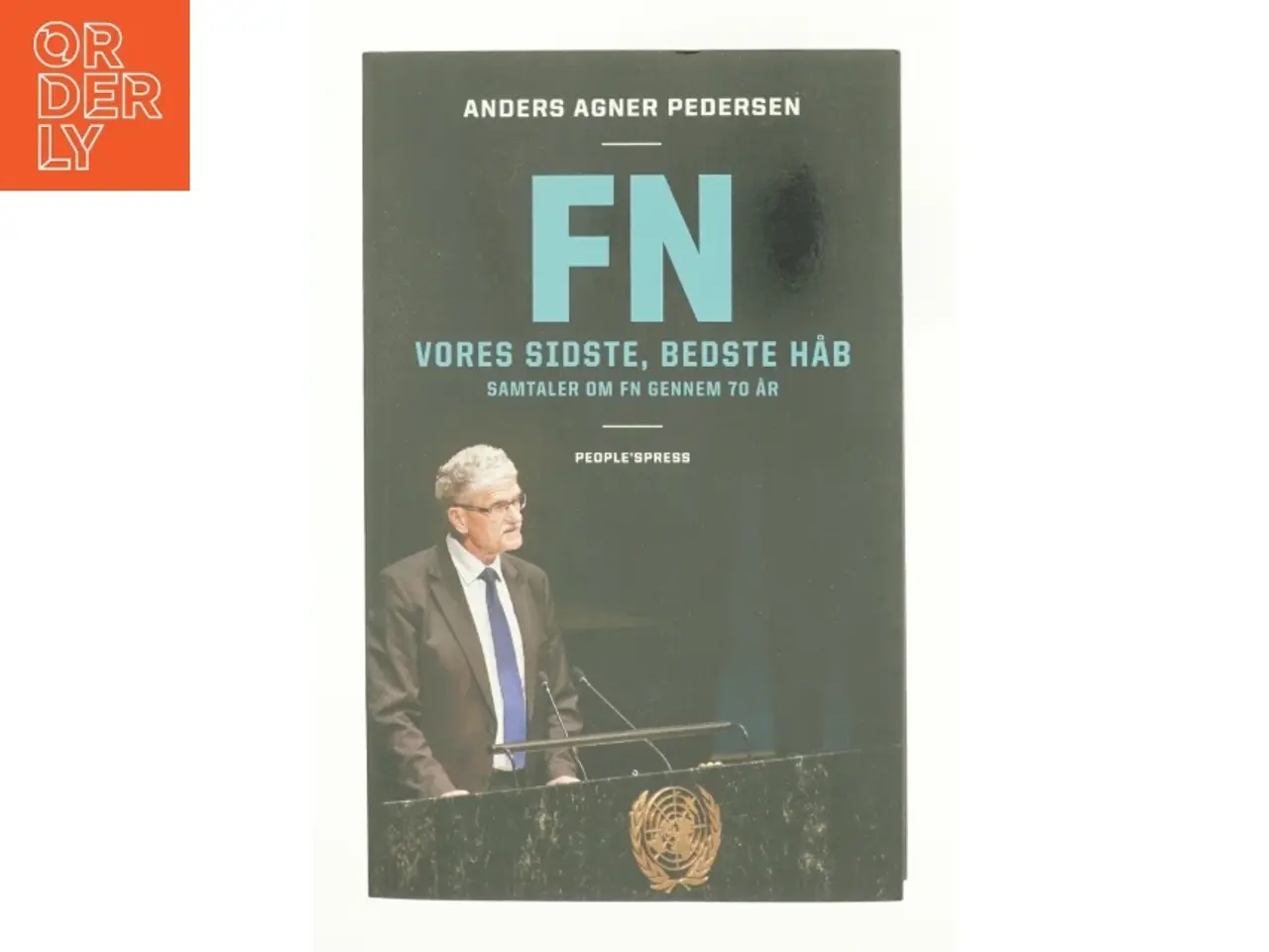 Billede 1 - FN : vores sidste, bedste håb : samtaler om FN gennem 70 år af Anders Agner Pedersen (f. 1985) (Bog)