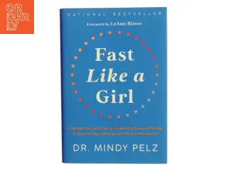 Fast like a girl : a woman's guide to using the healing power of fasting to burn fat, boost energy, and balance hormones af Mindy Pelz (Bog)