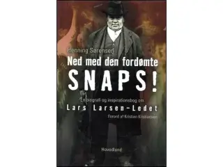 Ned med den fordømte snaps!