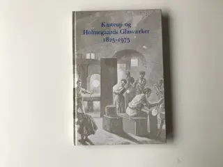 Kastrup og Holmegaards Glasværker 1825-1975