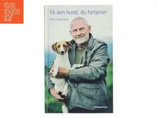 Få den hund, du fortjener af Rolf Andersen (f. 1954) (Bog)