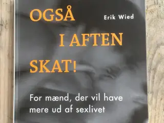 Også i aften skat, Erik Wied, emne: erotik