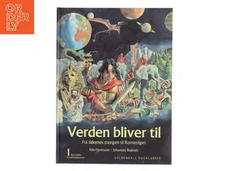 Børnenes verdenshistorie. Bind 1, Verden bliver til : fra tidernes morgen til Romerriget : omkring 15 000 000 000 f.Kr. - Kristi fødsel (Bog