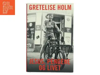 Jesus, pengene og livet af Gretelise Holm (Bog)