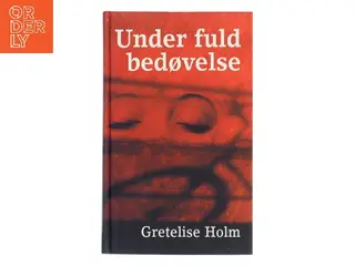 Under fuld bedøvelse af Gretelise Holm (f. 1946) (Bog)