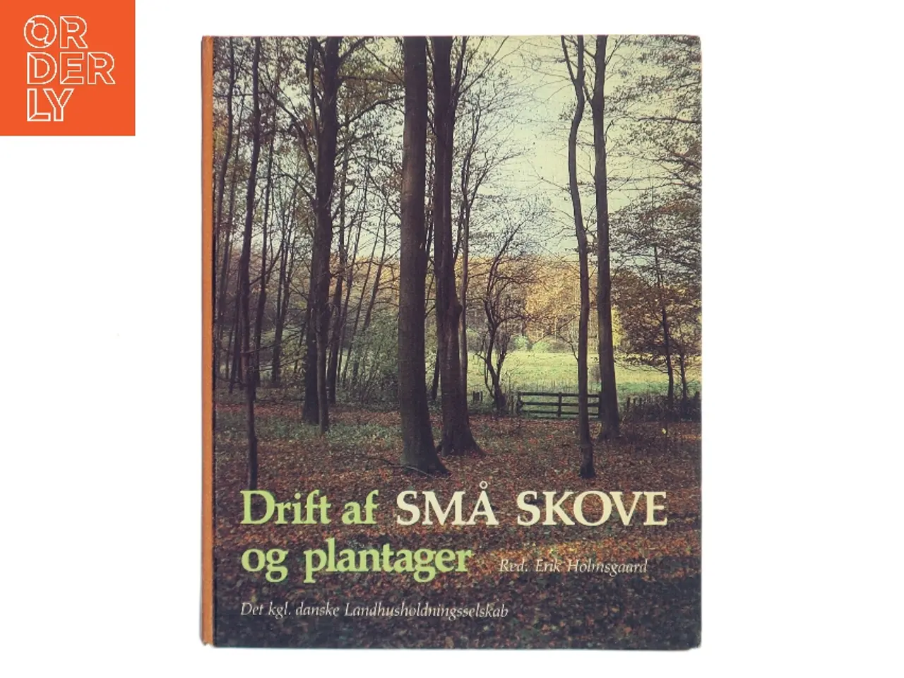 Billede 1 - Drift af små skove og plantager af Erik Holmsgaard (red.) (Bog)