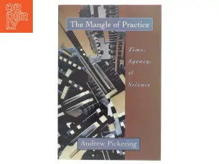 The Mangle of Practice af Andrew Pickering (Bog)