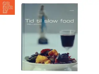 Tid til slow food af Pernille Bækgaard (Bog)