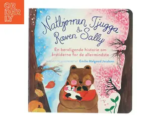 Natbjørnen Tjugga & ræven Sally - en beroligende historie om årstiderne for de allermindste af Emilie Melgaard Jacobsen (Bog)