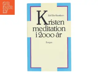 Kristen meditation i 2000 år af Rolf Slot-Henriksen fra Borgen af Rolf Slot-Henriksen (Bog)