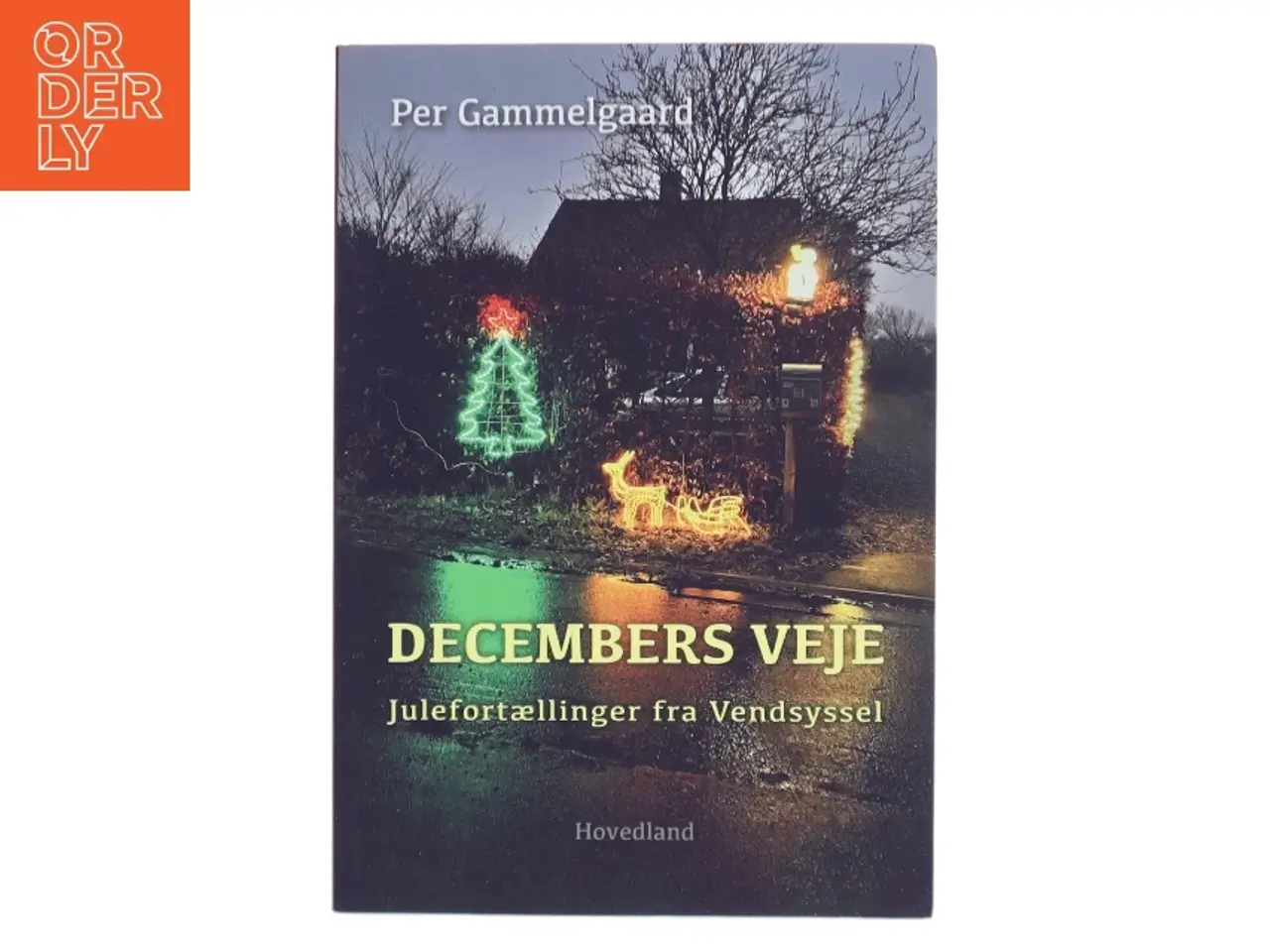 Billede 1 - Decembers veje : julefortællinger fra Vendsyssel af Per Gammelgaard (Bog)