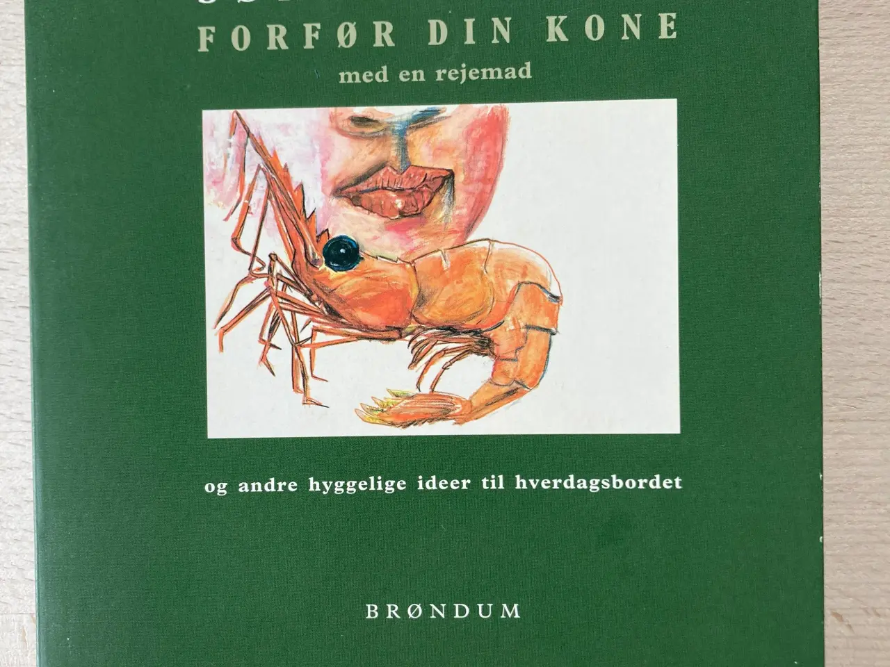 Billede 1 - Forfør din kone med en rejemad, Søren Gericke